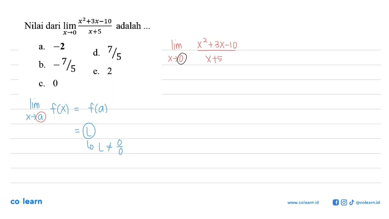 Nilai dari limit x->0 (x^2+3x-10)/(x+5) adalah ...