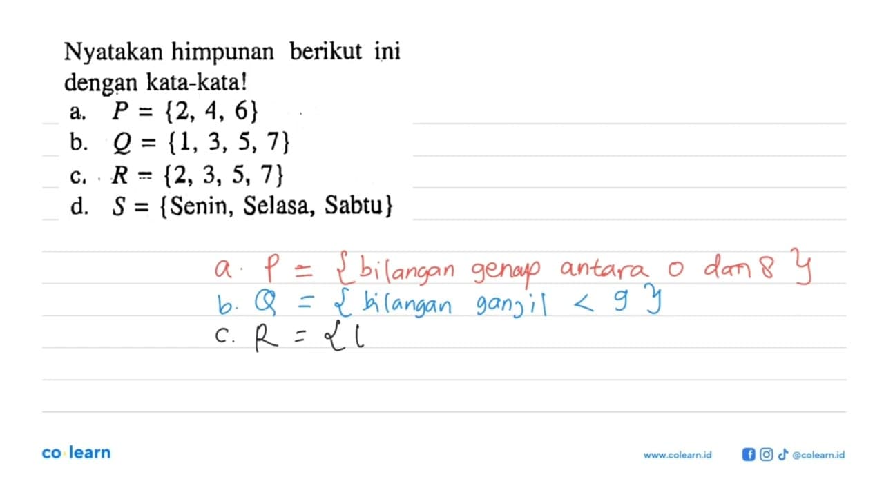 Nyatakan himpunan berikut ini dengan kata-kata! a. P = {2,