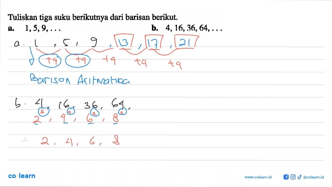 Tuliskan tiga suku berikutnya dari barisan berikut. a.