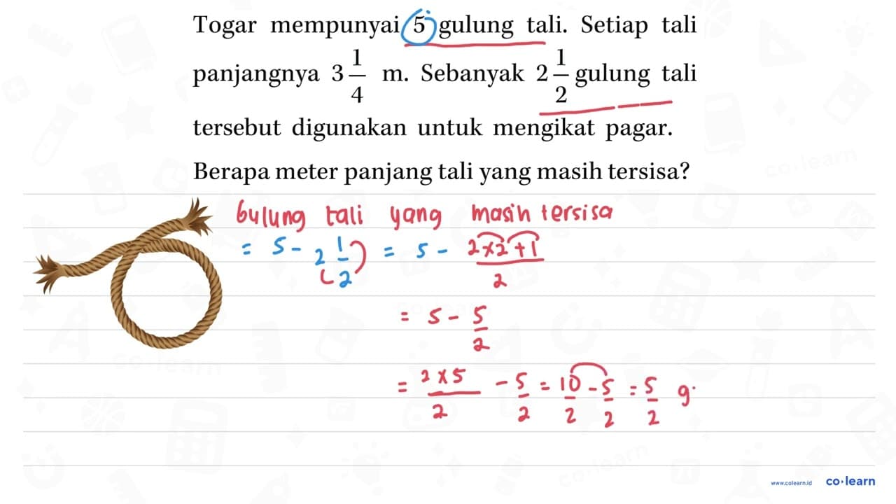 Togar mempunyai 5 gulung tali. Setiap tali panjangnya 3 1/4