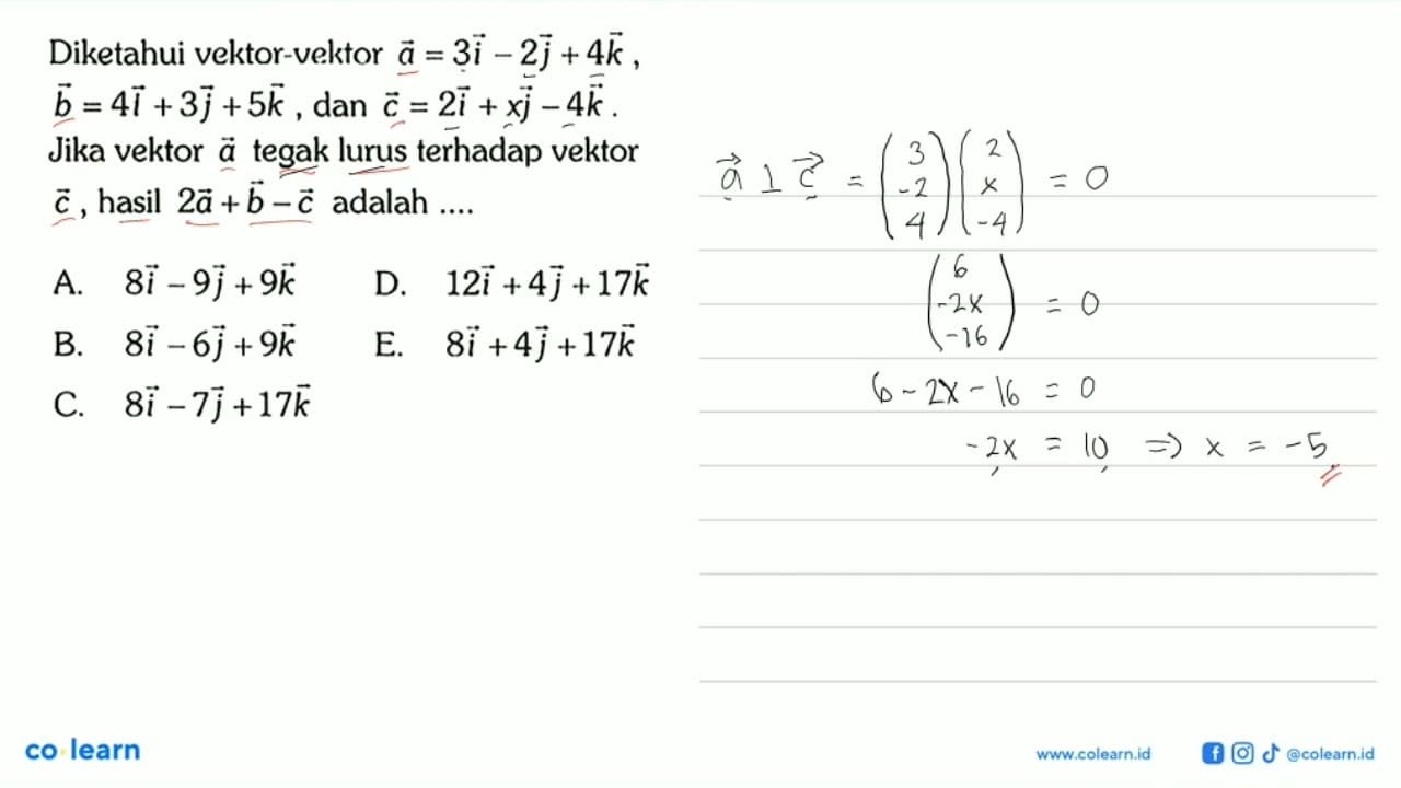 Diketahui vektor-vektor a=3i-2j+4k , b=4i+3j+5k , dan