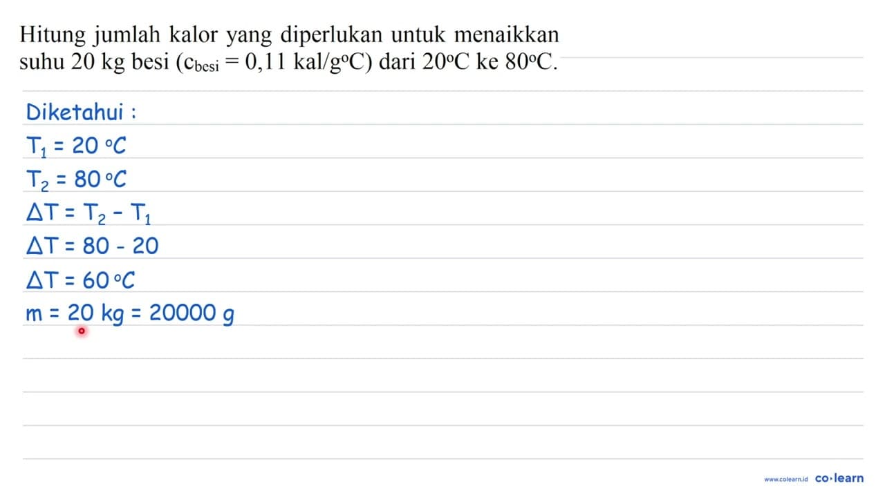 Hitung jumlah kalor yang diperlukan untuk menaikkan suhu 20