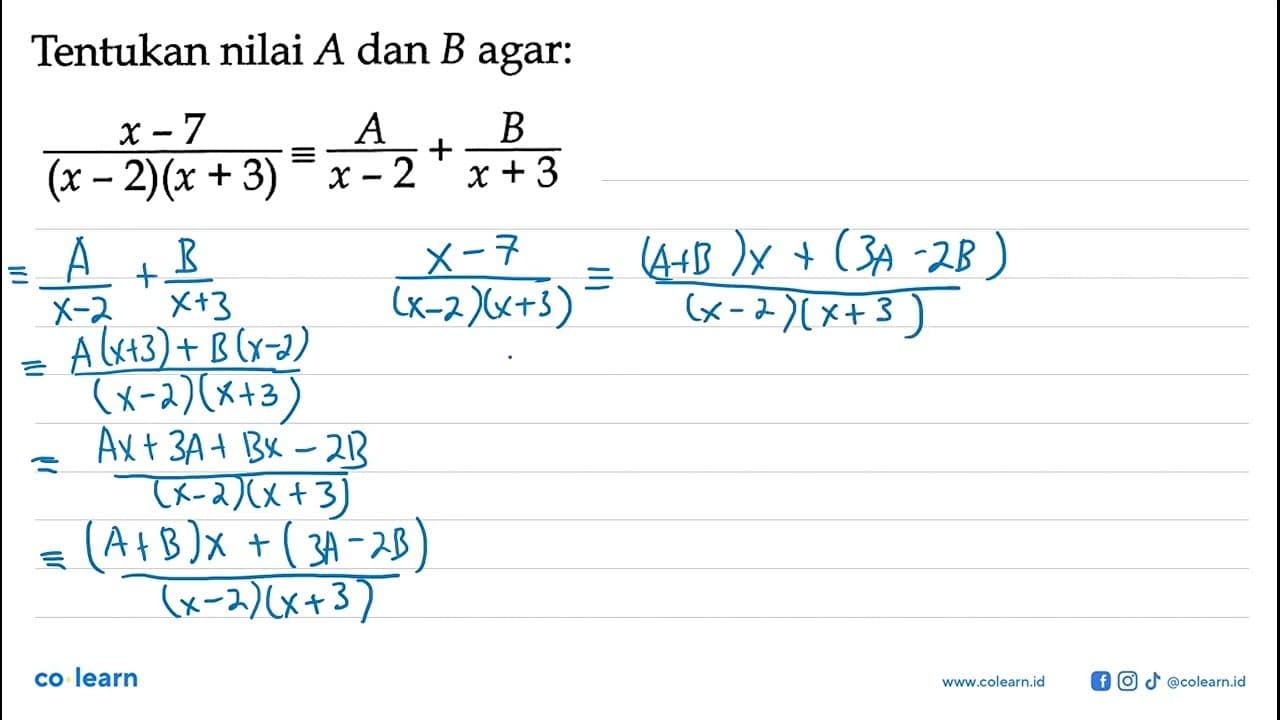 Tentukan nilai A dan B agar: (x-7)/((x - 2)(x + 3))