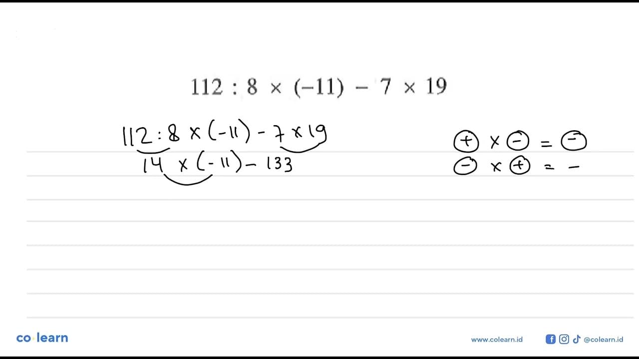 112 : 8x (-11) - 7 x 19