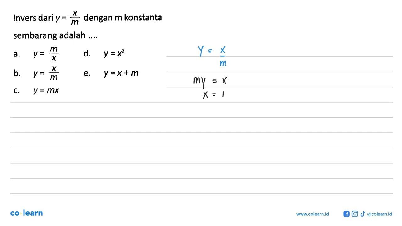 Invers dari y=x/m dengan m konstanta sembarang adalah ....