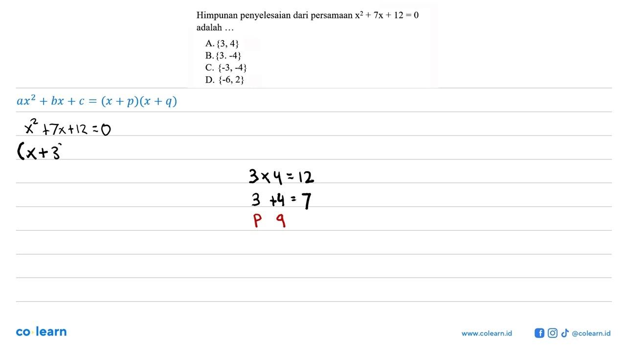 Himpunan penyelesaian dari persamaan x^2+ 7x + 12 = 0