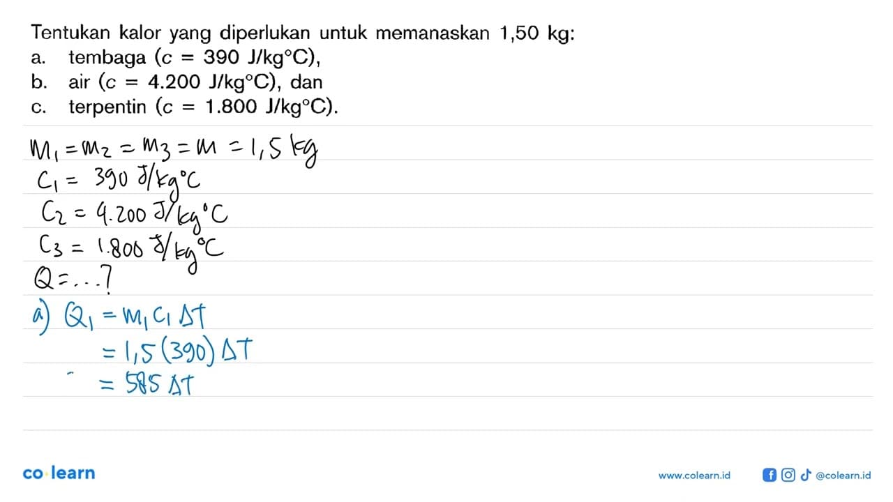 Tentukan kalor yang diperlukan untuk memanaskan 1,50 kg: a.