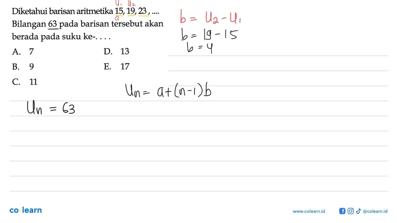 Diketahui barisan aritmetika 15, 19, 23, .... Bilangan 63