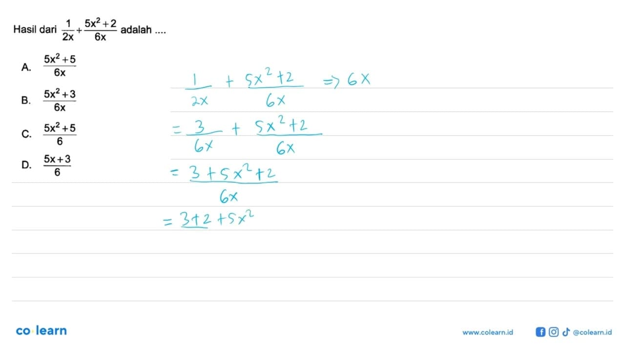 Hasil dari adalah 1/2x + (5x^2+2)/6x adalah ...