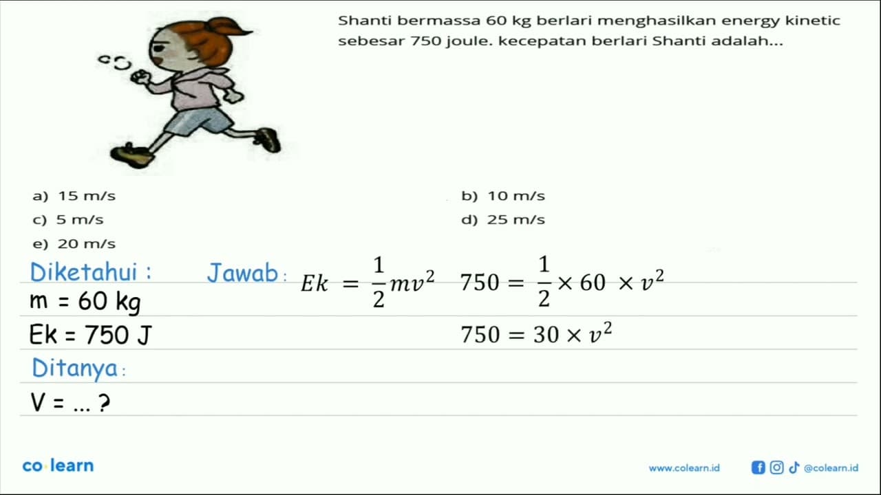 Shanti bermassa 60 kg berlari menghasilkan energy kinetic