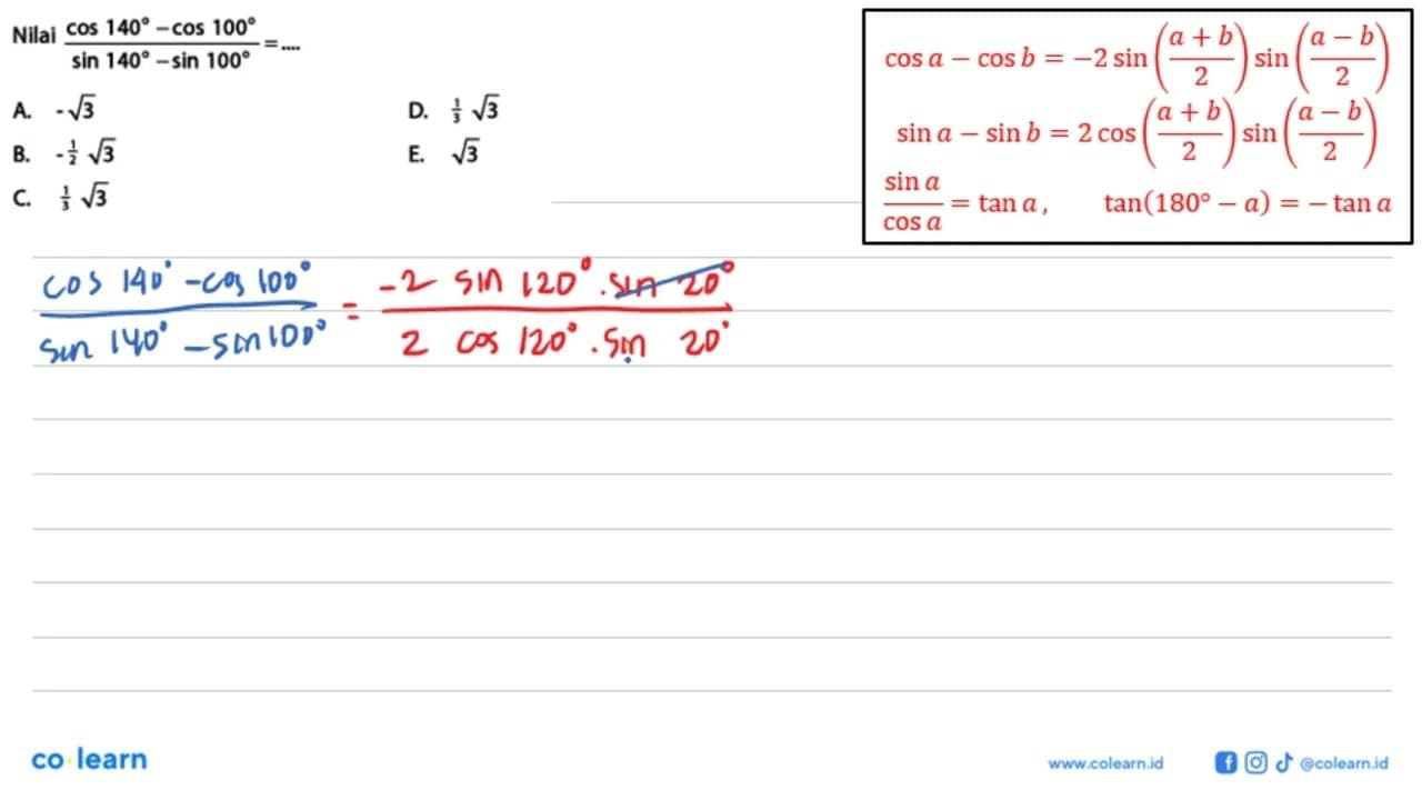 Nilai (cos140-cos100)/(sin140-sin100)=....