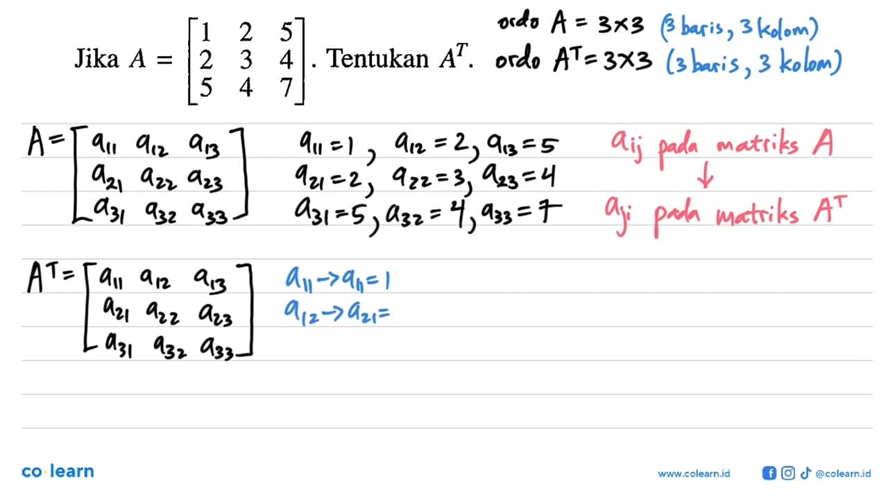 Jika A=[1 2 5 2 3 4 5 4 7]. Tentukan A^T.