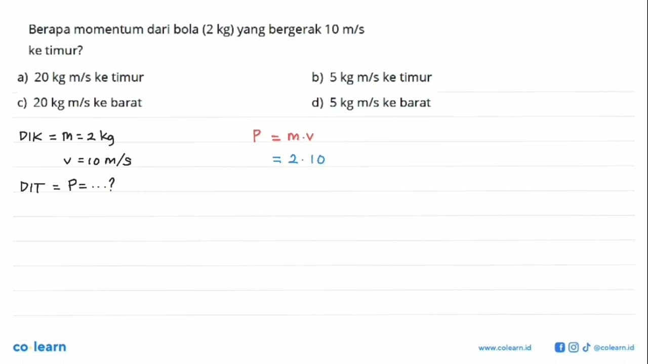 Berapa momentum dari bola (2 kg) yang bergerak 10 m/s ke