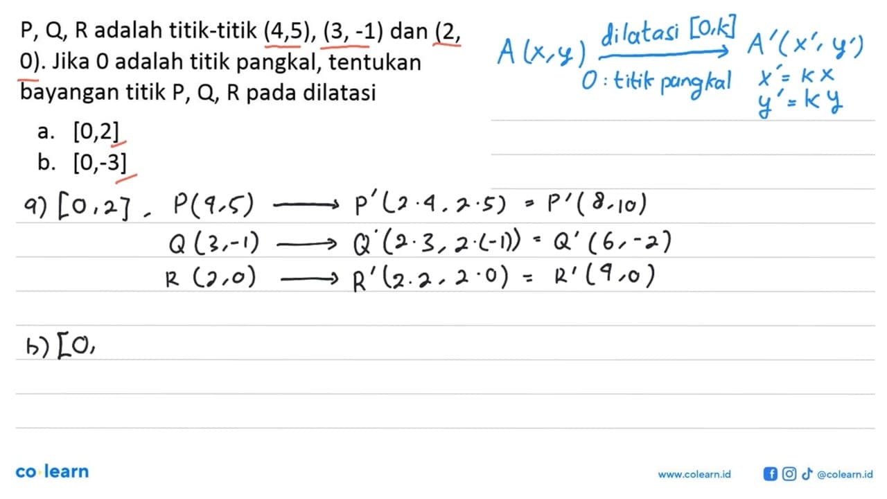 P, Q, R adalah titik-titik (4,5), (3,-1) dan (2, 0). Jika 0