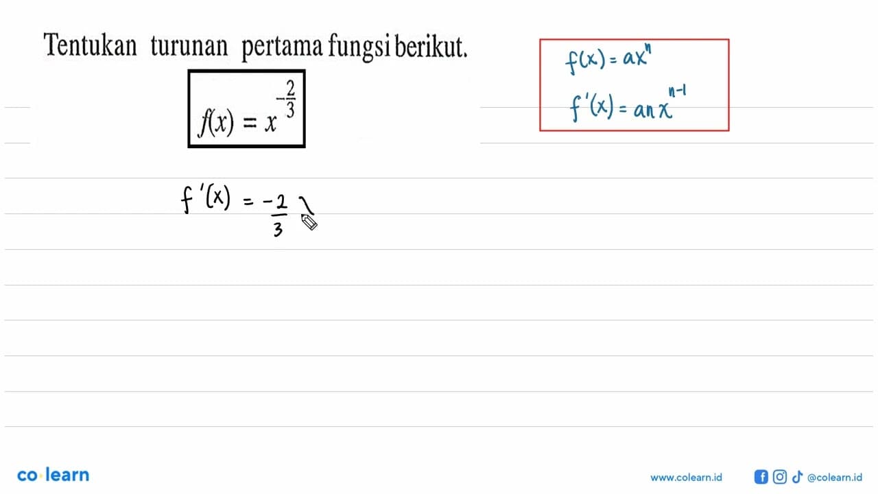 Tentukan turunan pertama fungsi berikut.f(x)=x^(-2/3)