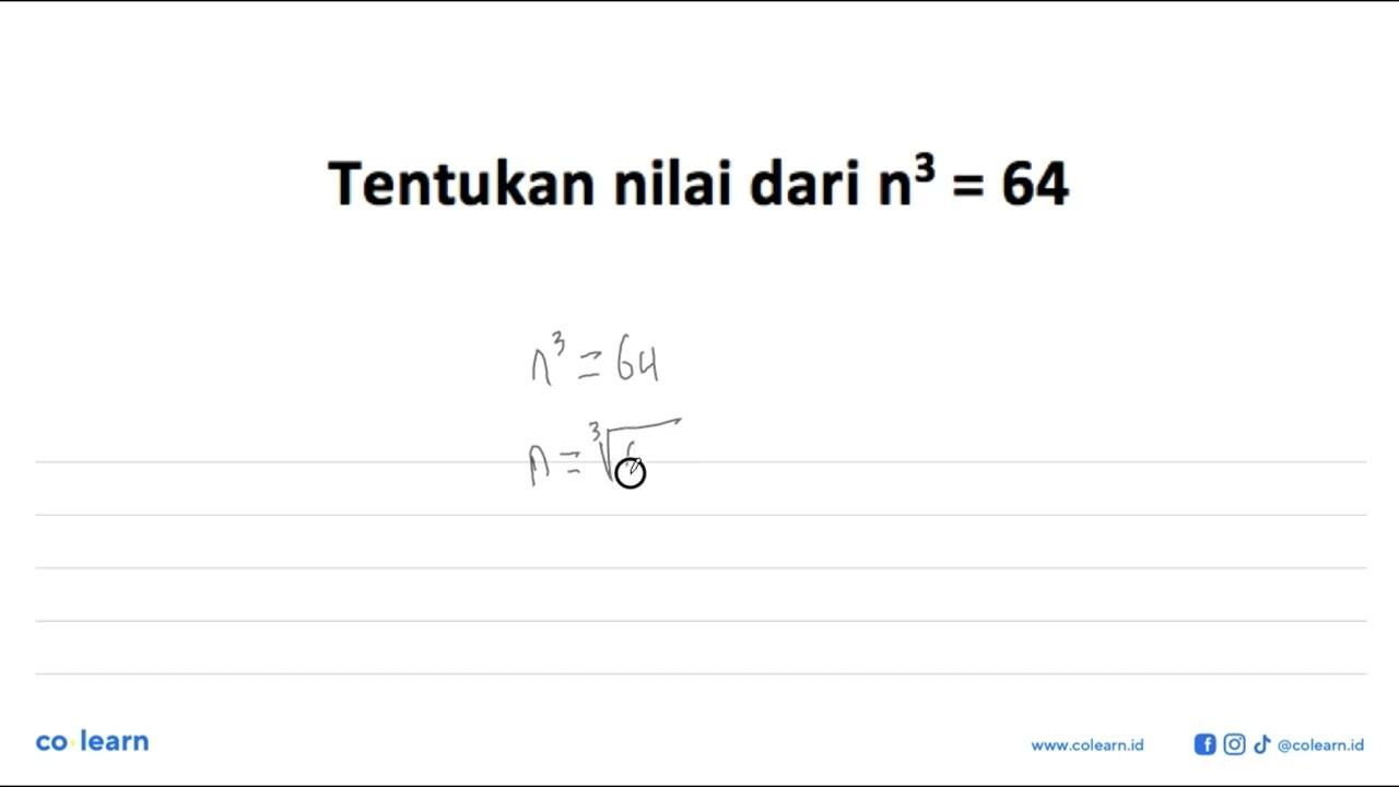 Tentukan nilai dari n^3 = 64