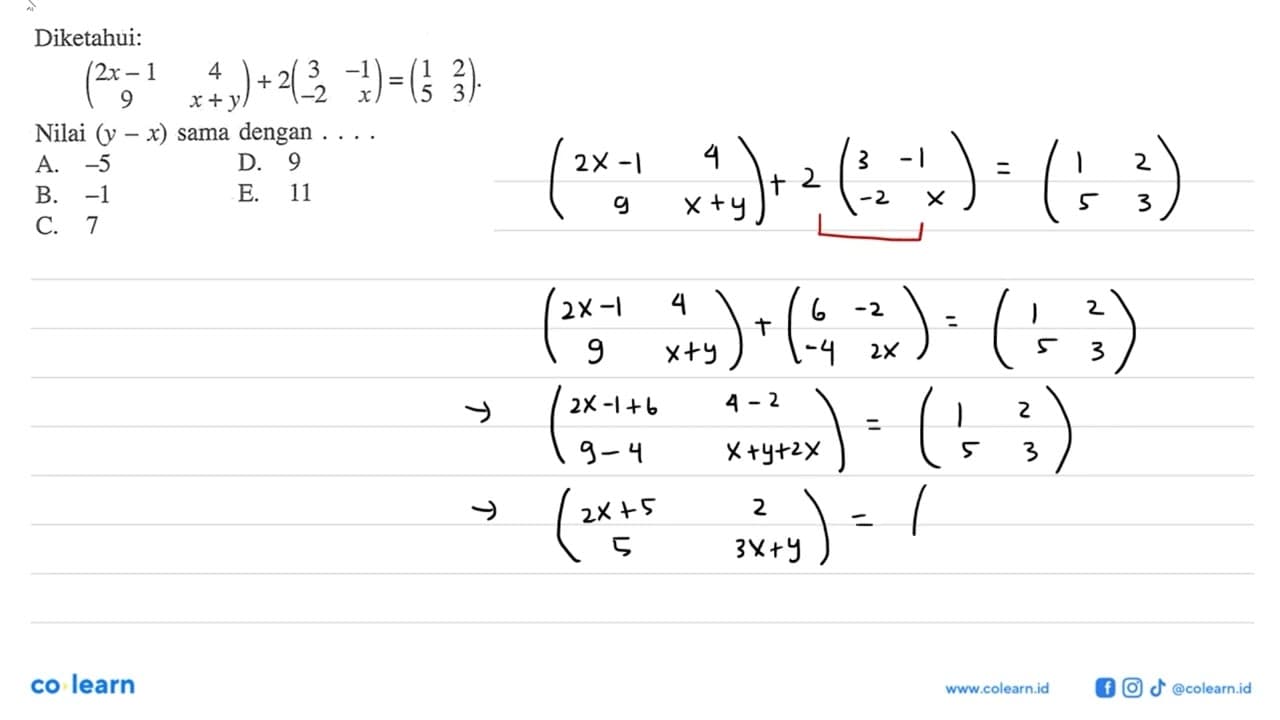Diketahui: (2x-1 4 9 x+y)+2(3 -1 -2 x)=(1 2 5 3). Nilai