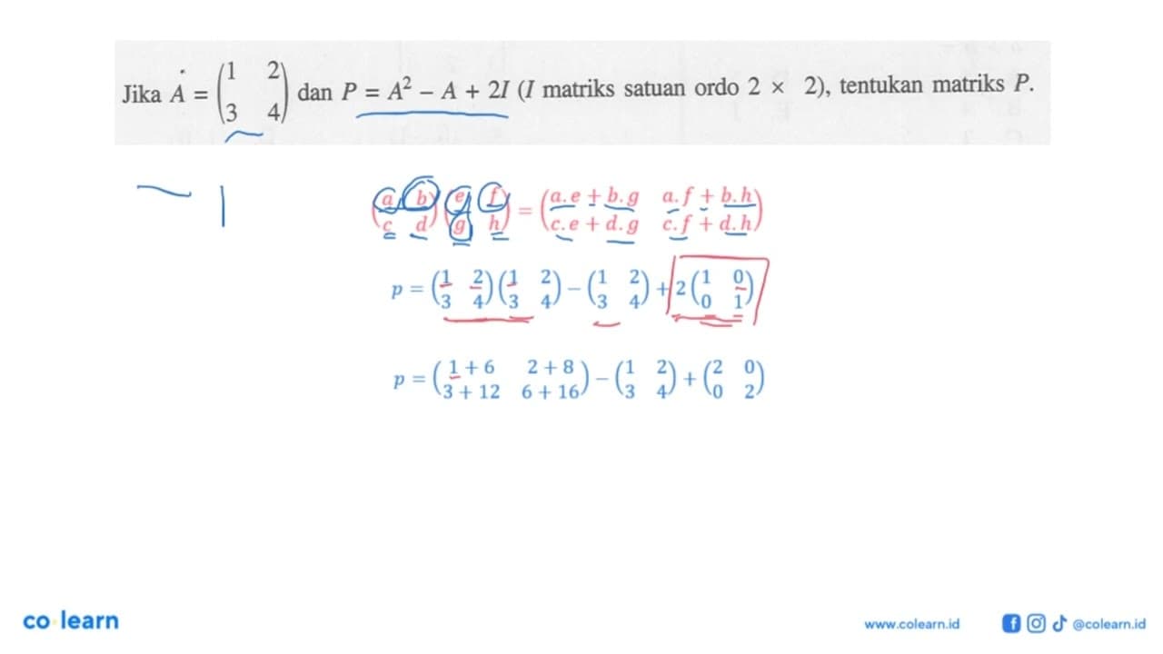 Jika A=(1 2 3 4) dan P=A^2-A+2I (I matriks satuan ordo