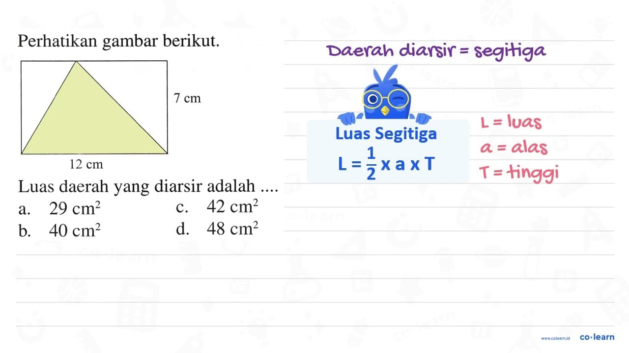 Perhatikan gambar berikut. 7 cm 12 cm Luas daerah yang