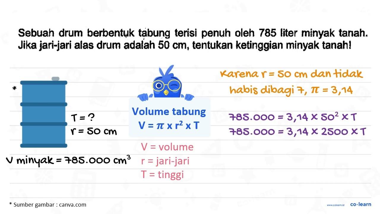 Sebuah drum berbentuk tabung terisi penuh oleh 785 liter