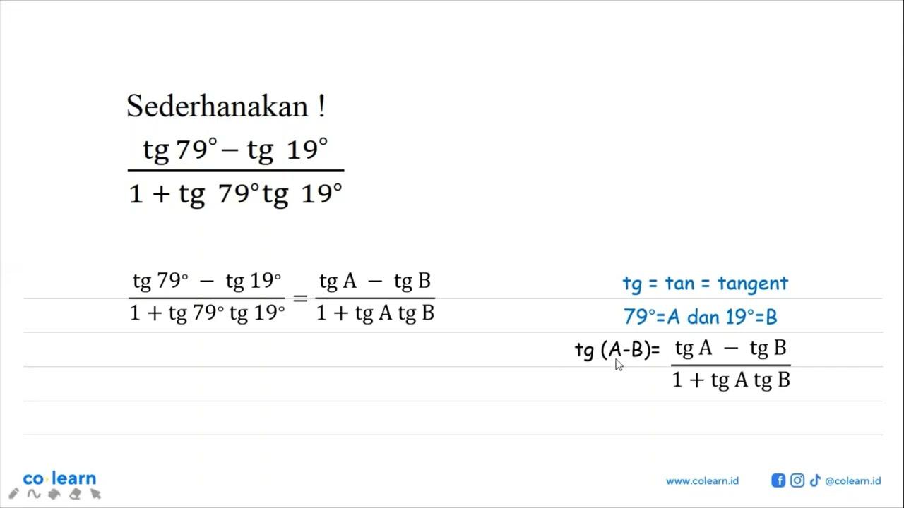 Sederhanakan ! (tg 79-tg 19)/(1+tg 79 tg 19)