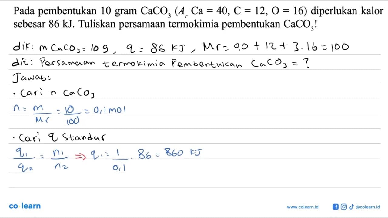 Pada pembentukan 10 gram CaCO3 (Ar Ca = 40, C = 12, O = 16)