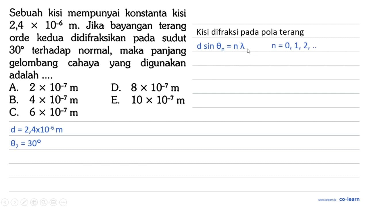 Sebuah kisi mempunyai konstanta kisi 2,4 x 10^-6 m . Jika