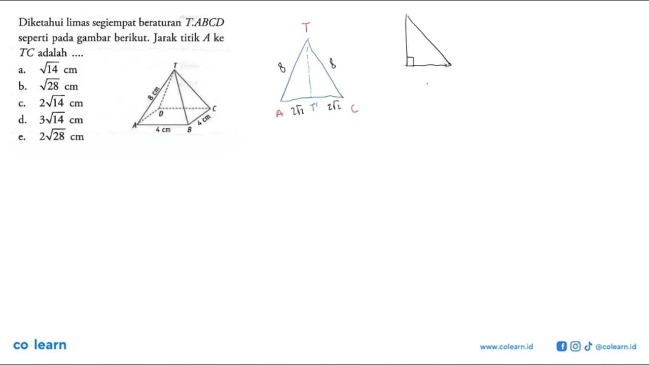 Diketahui limas segiempat beraturan T ABCD gambar berikut.