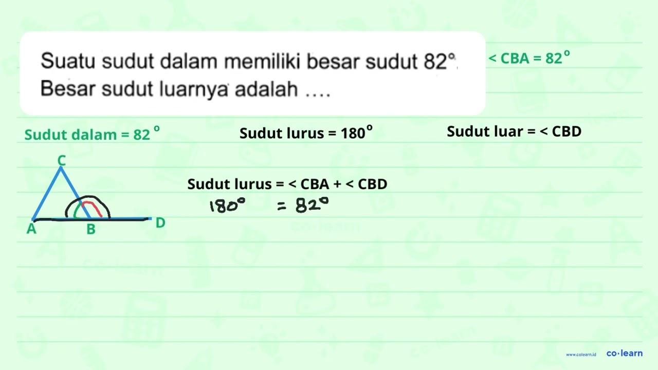 Suatu sudut dalam memiliki besar sudut 82. Besar sudut