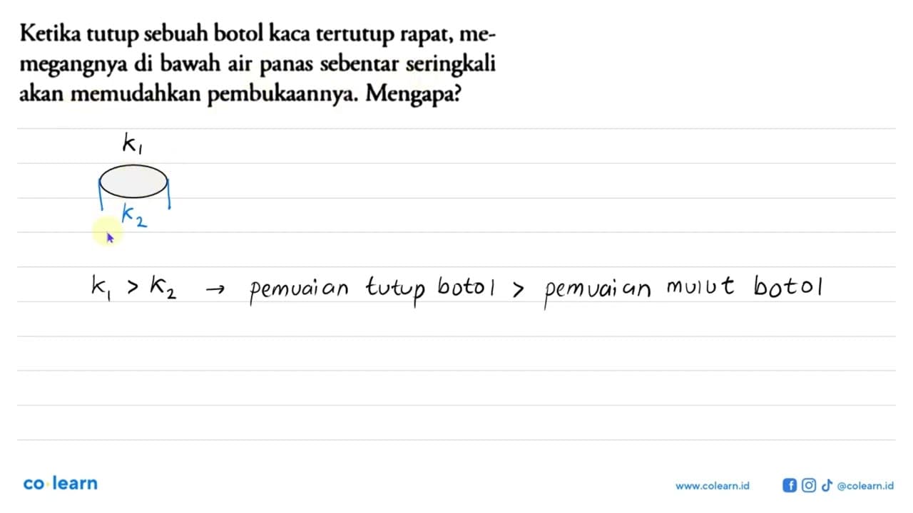 Ketika tutup sebuah botol kaca tertutup rapat, memegangnya