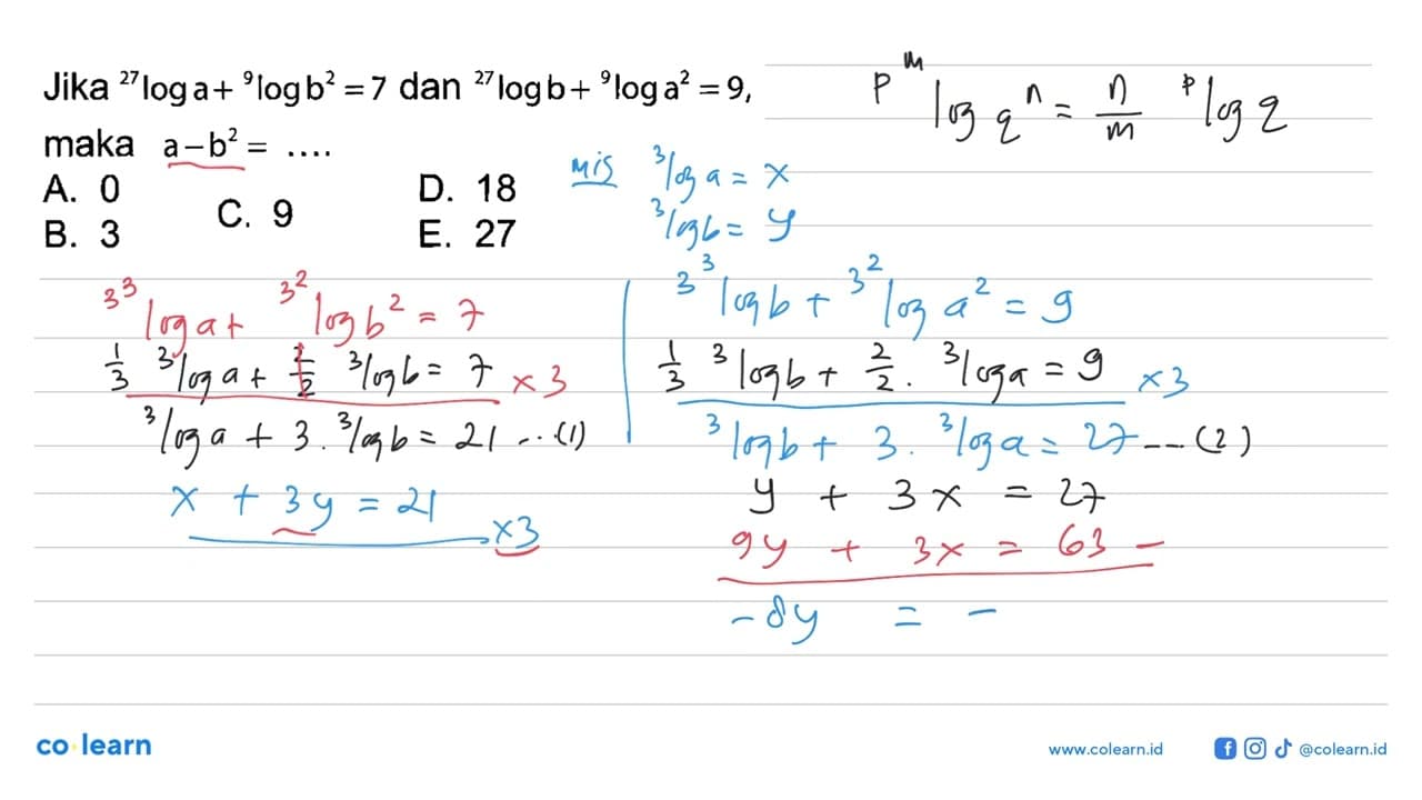 Jika 27loga+ 9logb^2 =7 dan 27logb+ 9loga^2 = 9, maka a-b^2