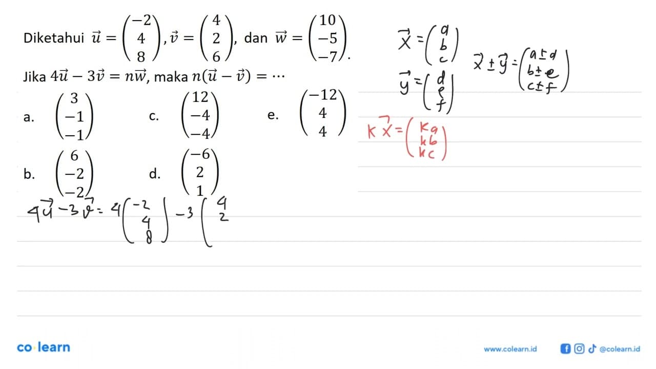 Diketahui u=(-2 4 8), v=(4 2 6), dan w=(10 -5 -7). Jika