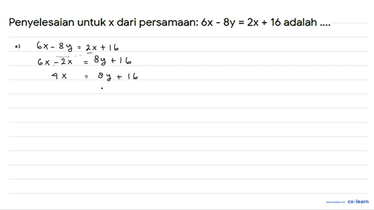 Penyelesaian untuk x dari persamaan: 6x-8y=2x+16 adalah