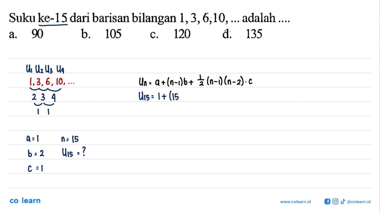 Suku ke-15 dari barisan bilangan 1, 3, 6, 10, ... adalah