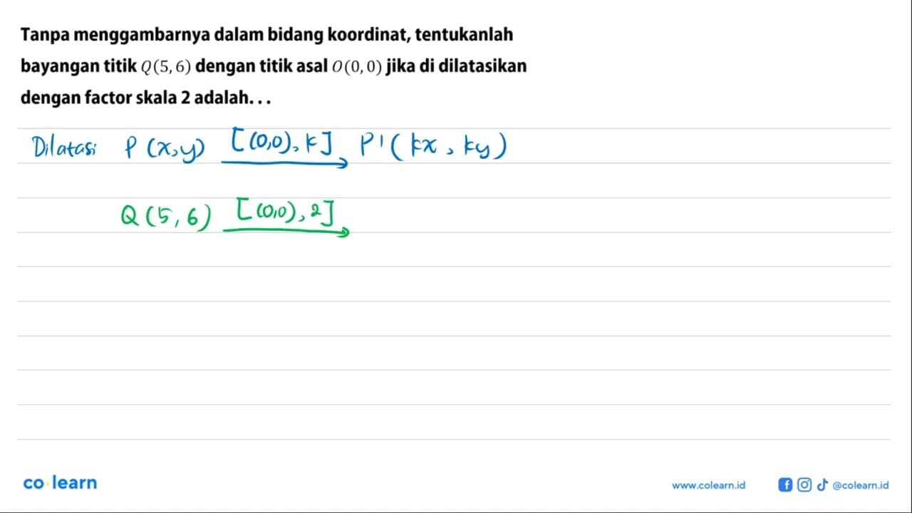 Tanpa menggambarnya dalam bidang koordinat, tentukanlah