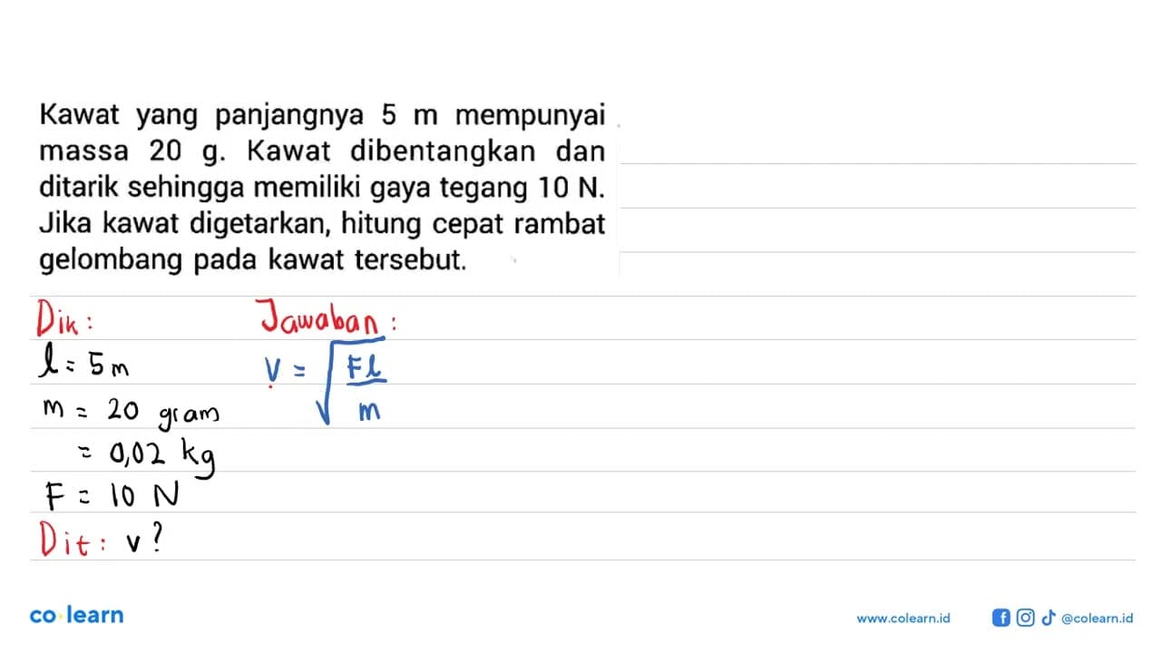 Kawat yang panjangnya 5 m mempunyai massa 20 g. Kawat