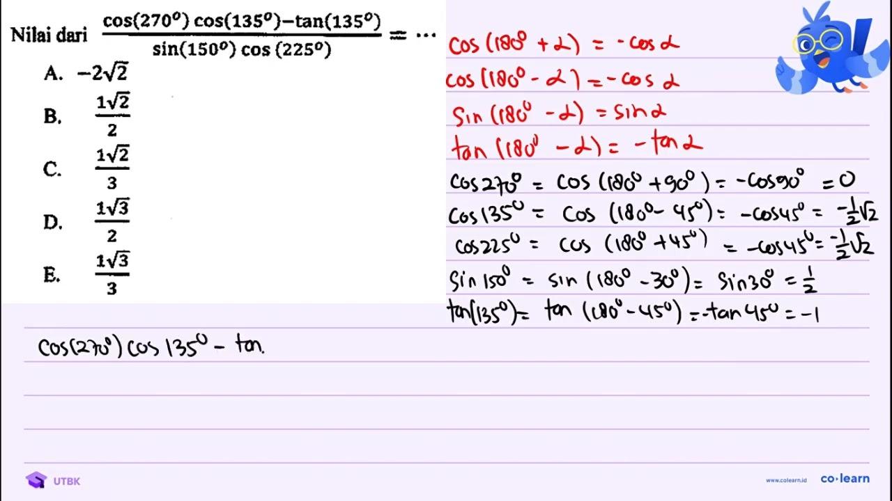 Nilai dari (cos (270) cos (135)-tan (135))/(sin (150) cos