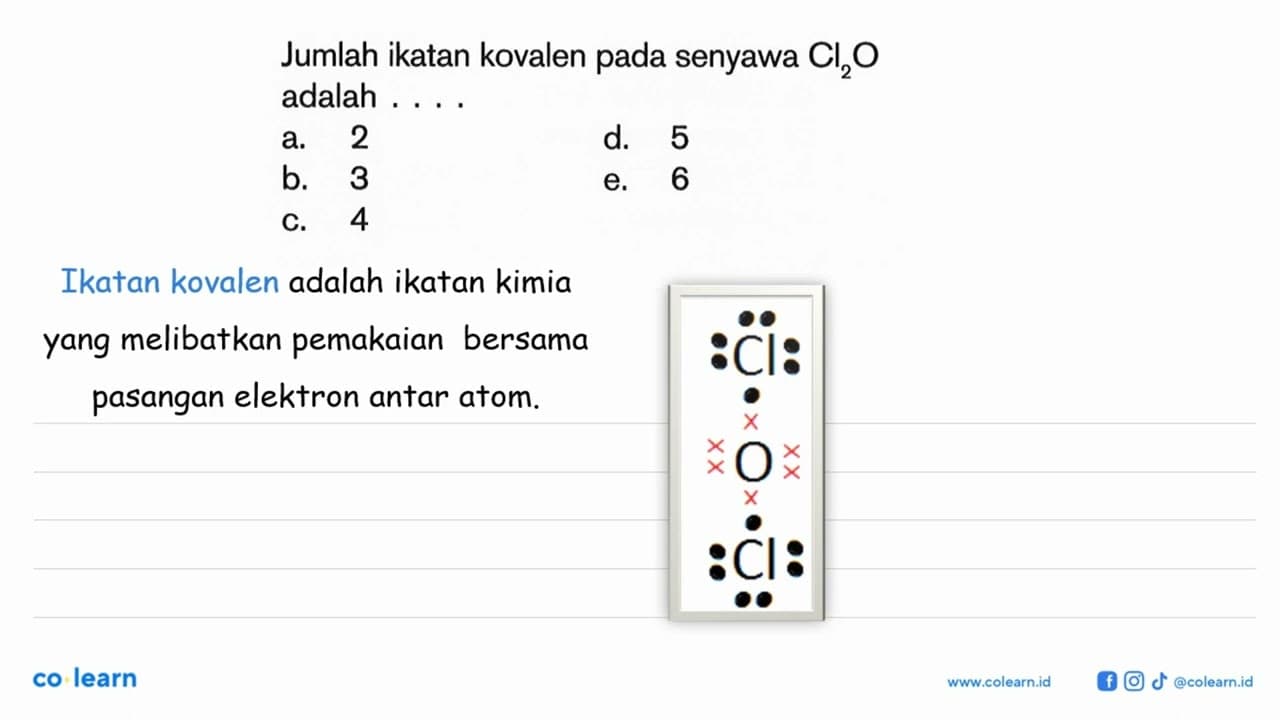 Jumlah ikatan kovalen pada senyawa Cl2O adalah ...