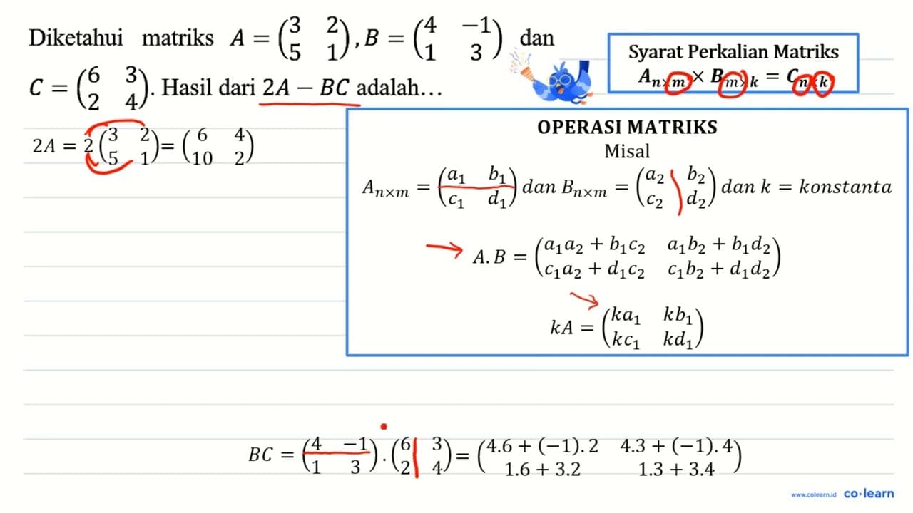 Diketahui matriks A=(3 2 5 1), B=(4 -1 1 3) dan C=(6 3 2 4)