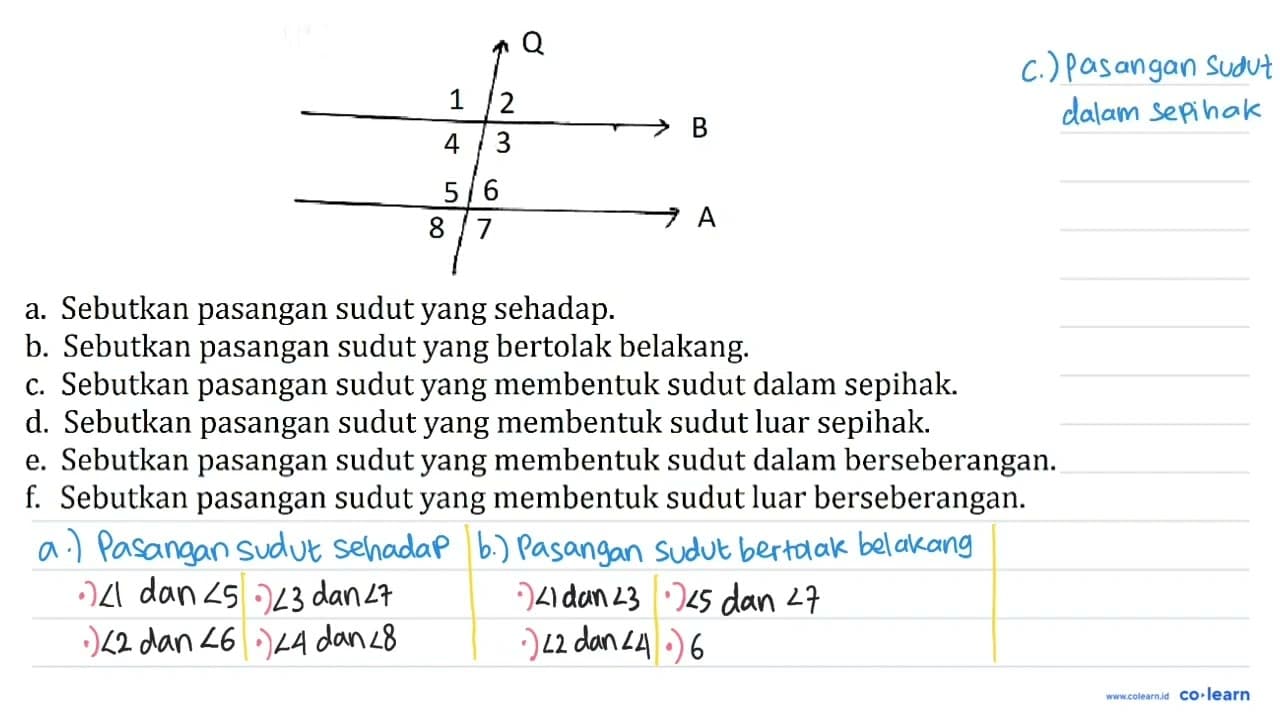 Q 1 2 4 3 B 5 6 8 7 A a. Sebutkan pasangan sudut yang