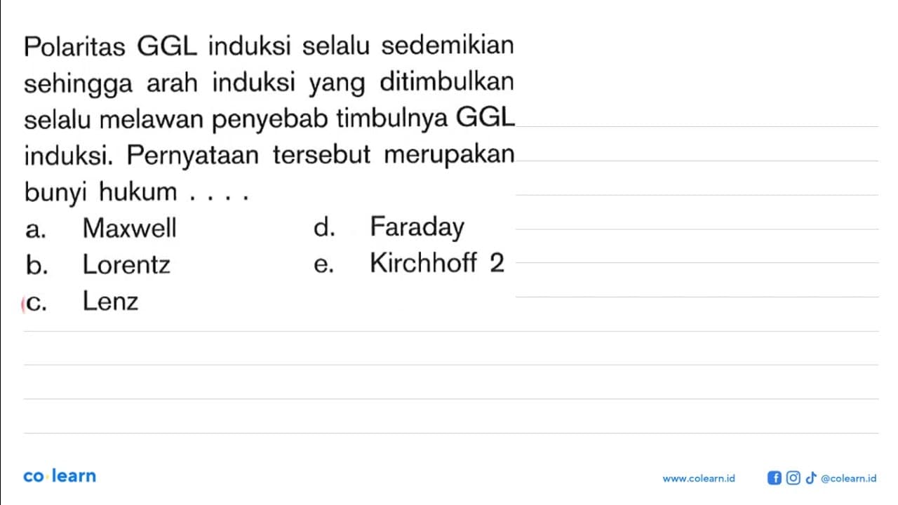 Polaritas GGL induksi selalu sedemikian sehingga arah