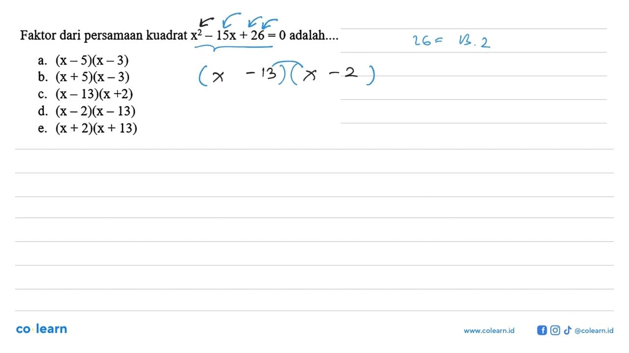 Faktor dari persamaan kuadrat x^2 - 15x + 26 = 0 adalah...