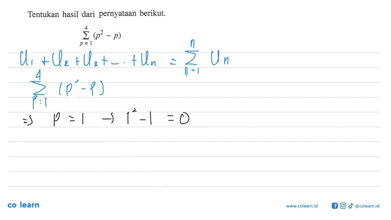 Tentukan hasil dari pernyataan berikut. sigma p=1 4 (p^2-p)