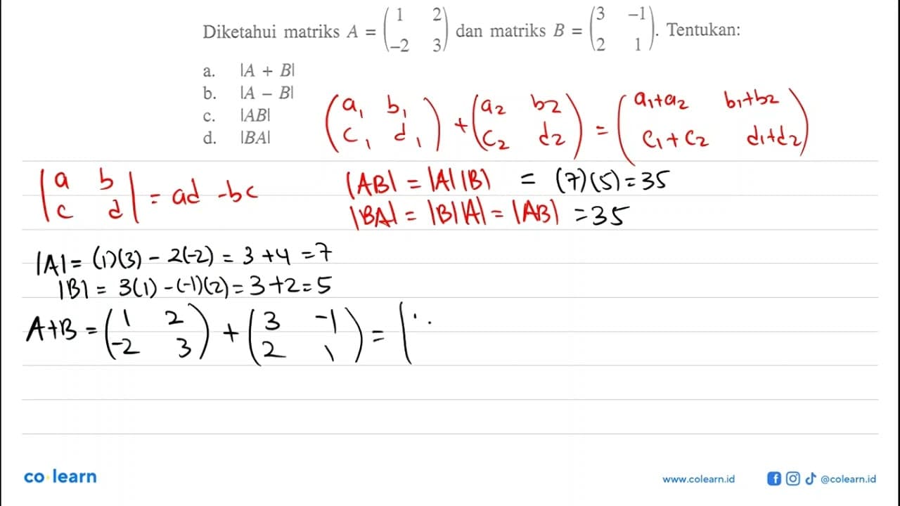 Diketahui matriks A = (1 2 -2 3) dan matriks B = (3 -1 2