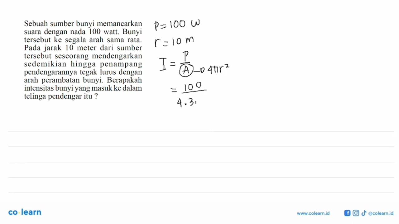 Sebuah sumber bunyi memancarkan suara dengan nada 100 watt.