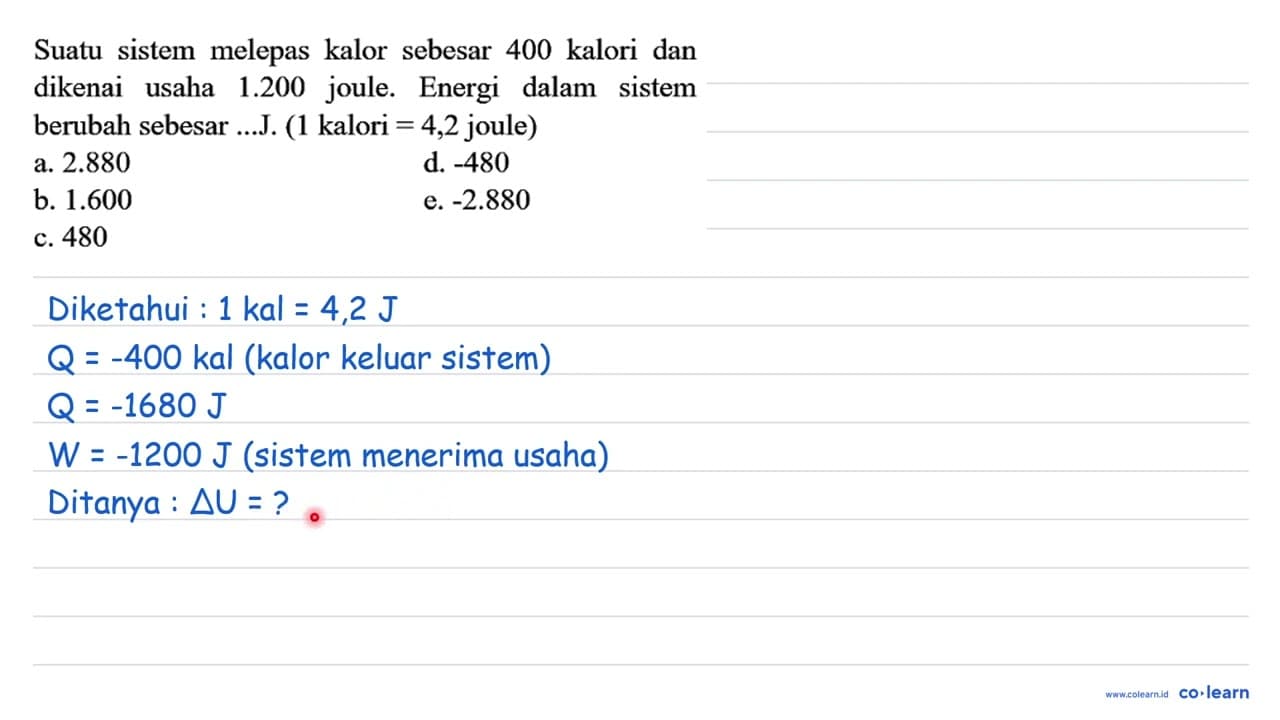 Suatu sistem melepas kalor sebesar 400 kalori dan dikenai