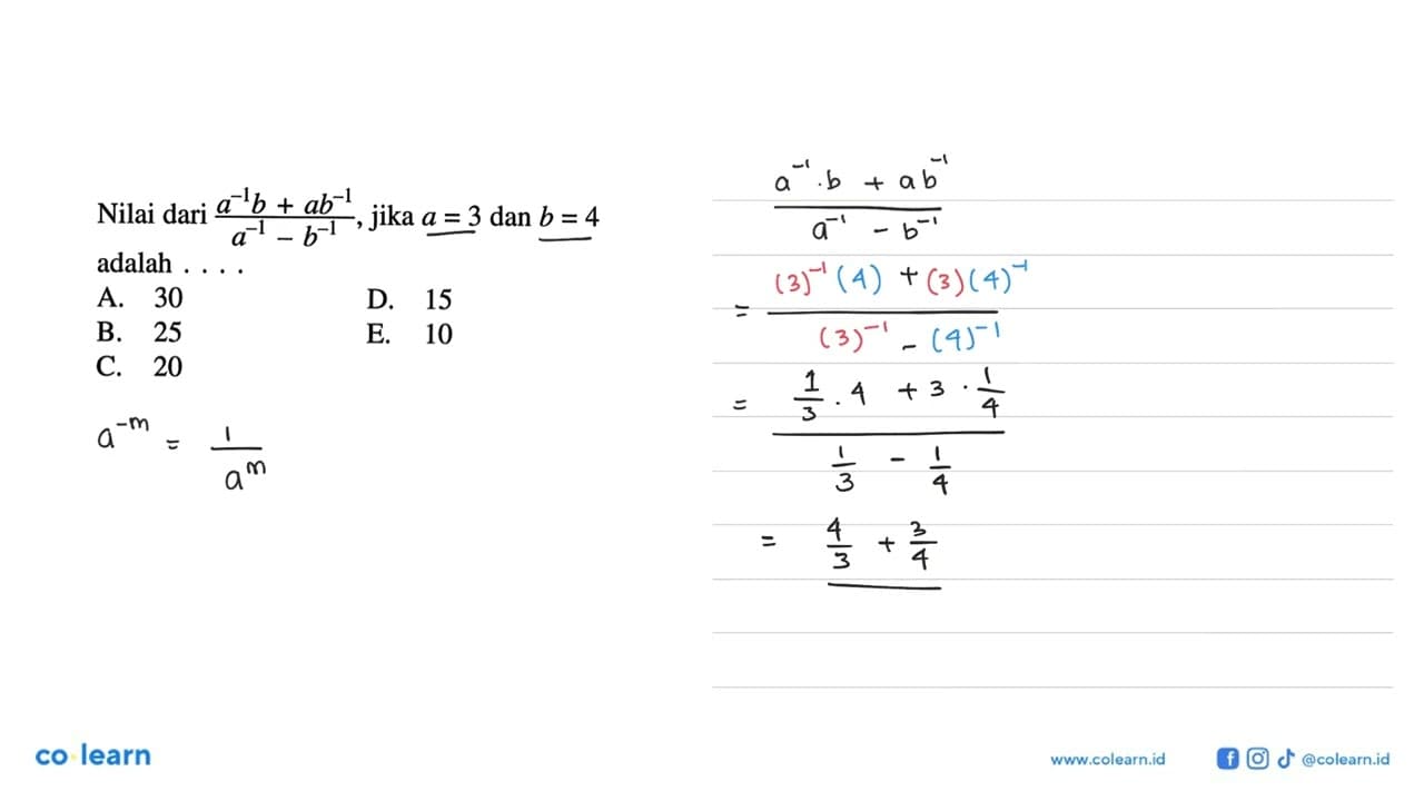 Nilai dari (a^(-1)b+ab^(-1))/(a^(-1)-b^(-1)), jika a = 3