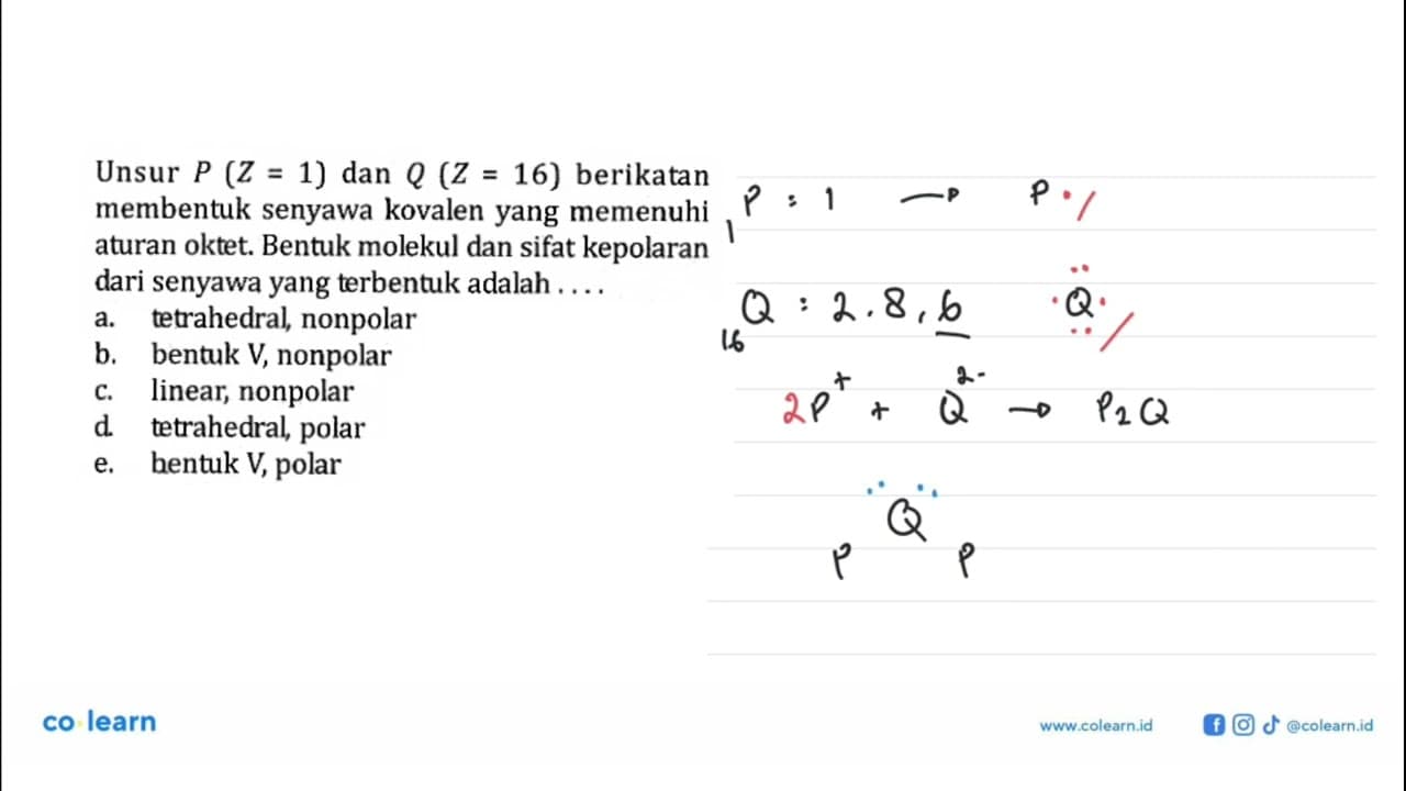 Unsur P (Z = 1) dan Q (Z = 16) berikatan membentuk senyawa