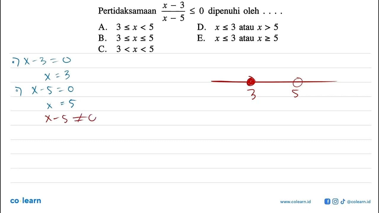 Pertidaksamaan (x-3)/(x-5)<=0 dipenuhi oleh ....