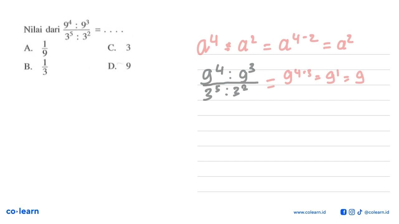 Nilai dari 9^4 :9^3 / 3^5 :3^2